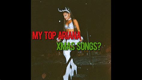 My Top Ariana Grande Christmas Songs 🎄 - YouTube