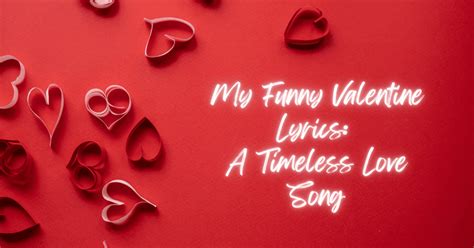 My Funny Valentine Lyrics: A Timeless Love Song - [2024] - The Big Feature