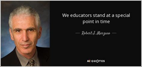 QUOTES BY ROBERT J. MARZANO | A-Z Quotes