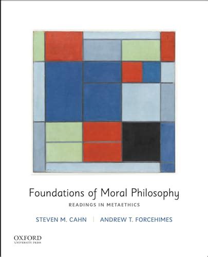 Foundations of Moral Philosophy: Readings in Metaethics - Cahn, Steven M.; Forcehimes, Andrew T ...