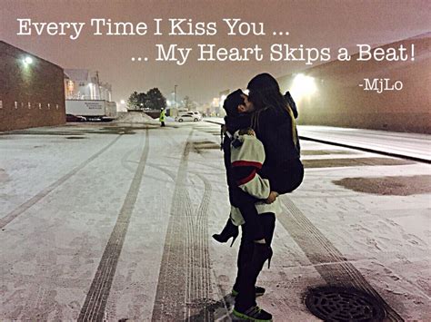 "Every Time I Kiss You... My Heart Skips a Beat!" -MjLo | Kiss you, Kiss, Quotes to live by