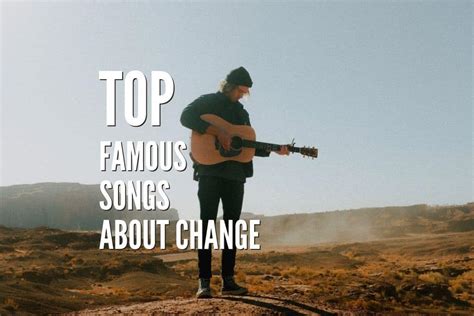 Top 45 Famous Songs About Change – Guitar Tabs Included – Rock Guitar Universe