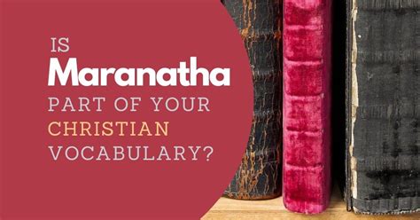 Is Maranatha Part of Your Christian Vocabulary? • Fruitfully Living Women