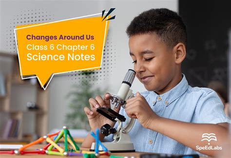 Changes Around Us: Class 6 Chapter 6 Science Notes