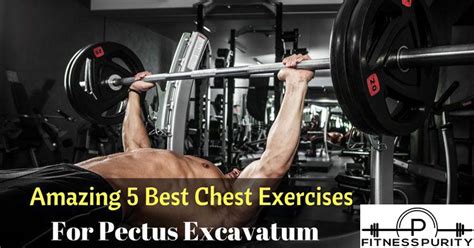 5 Best Chest Exercises For Pectus Excavatum