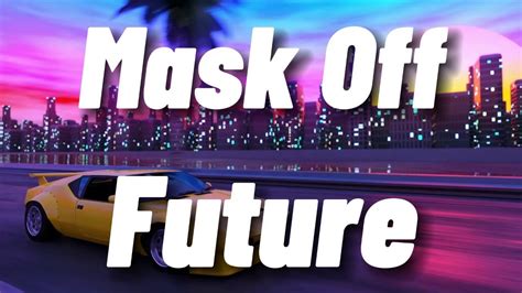 Future - Mask Off (lyrics) - YouTube