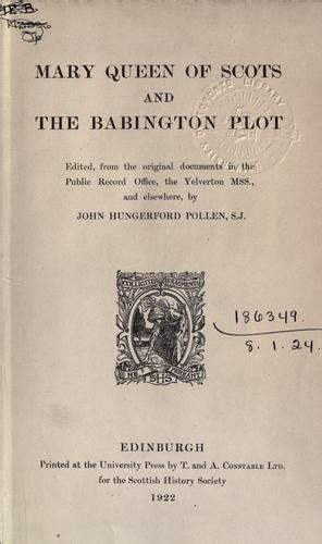 Mary Queen of Scots and the Babington plot. by John Hungerford Pollen | Open Library