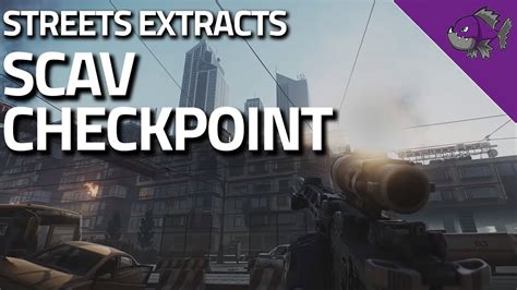 Scav Checkpoint - Streets Of Tarkov Extract Guide - Escape From Tarkov ...