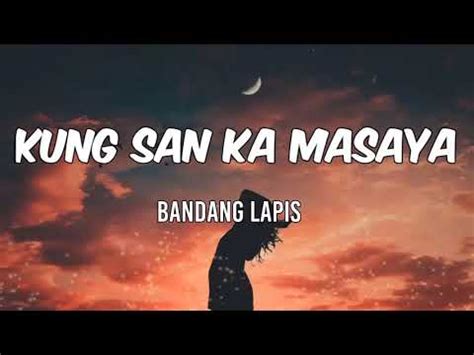 Kung San Ka Masaya - Bandang Lapis🎶 ( Lyrics ) - YouTube