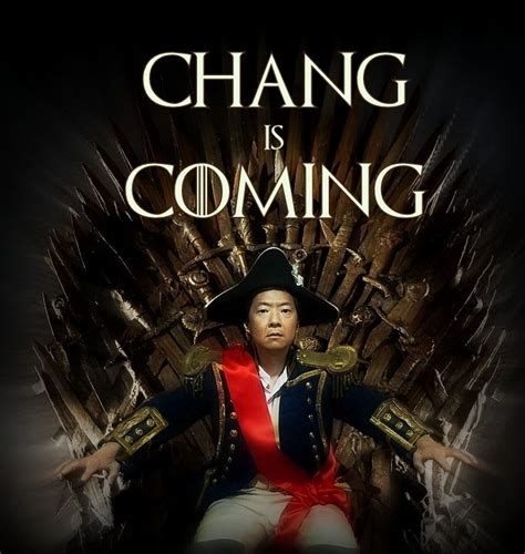 CHANG IS COMING !! Game of Thrones / Community Ben Chang aka El Tigre ...