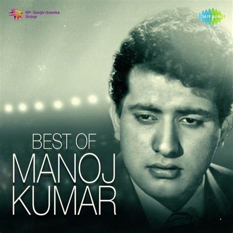 Best Of Manoj Kumar - All Songs - Download or Listen Free Online - Saavn