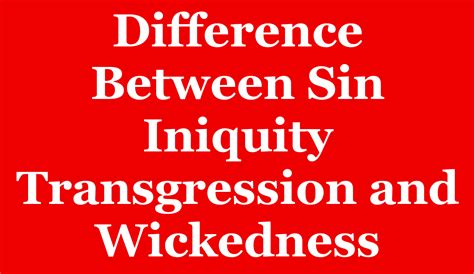 Difference Between Sin Iniquity Transgression and Wickednes – VNSALVATION