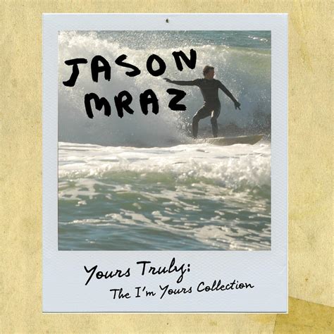 Jason Mraz - Yours Truly: The I'm Yours Collection | iHeart