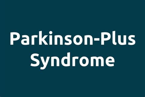 Parkinson-Plus Syndrome | Symptoms, Causes, Diagnosis & Treatment