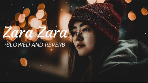 Zara zara bahekta hai slowed reverb | Zara behekta hai slowed reverb | zara zara bahekta hai ...