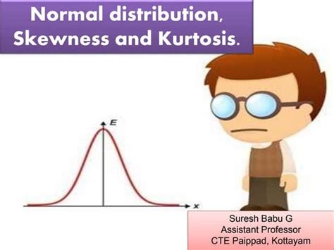 Skewness and kurtosis