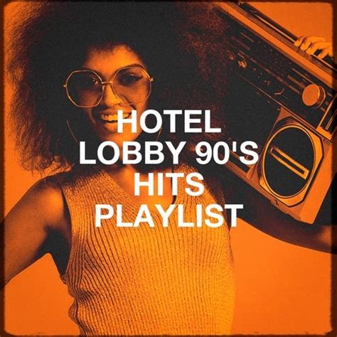 Hotel Lobby 90's Hits Playlist Songs Download: Hotel Lobby 90's Hits ...