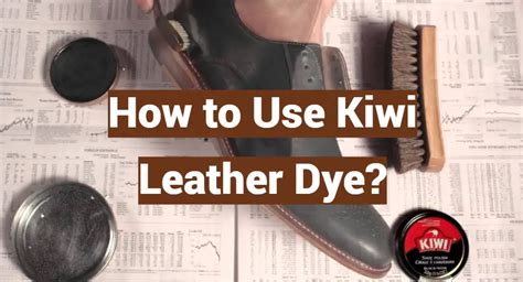 How to Use Kiwi Leather Dye? - LeatherProfy