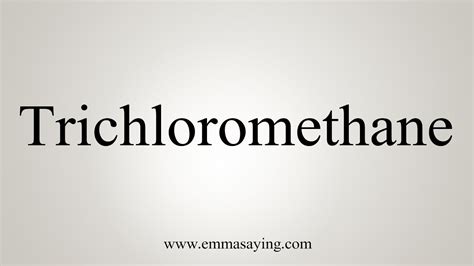 How To Say Trichloromethane - YouTube