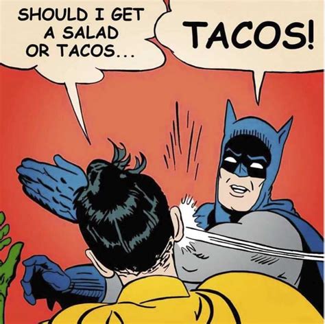 30 Hilarious Taco Memes Because Tacos Aren't Just For Tuesday, They're A Lifestyle