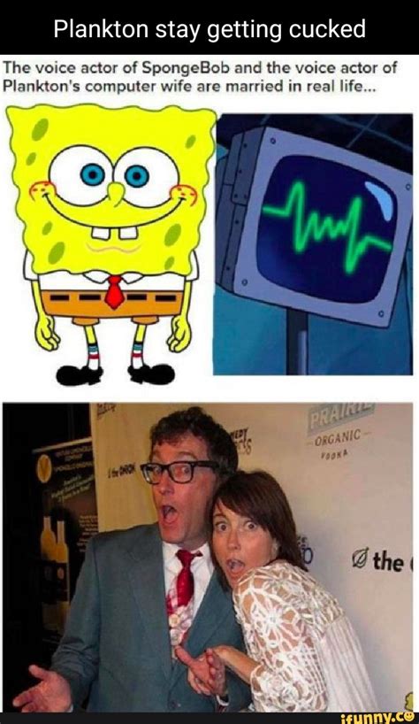 Plankton stay getting cucked The voice actor of SpongeBob and the voice ...