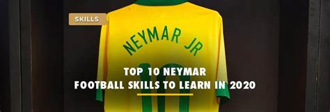 Top 10 Neymar Jr. Football Skills to Learn in 2021 (with Videos)