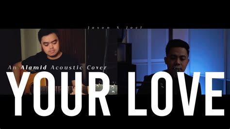 Your Love - Alamid | Acoustic Cover by JOALT - YouTube