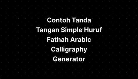 Contoh Tanda Tangan Huruf Fathah Arabic Calligraphy Images - IMAGESEE