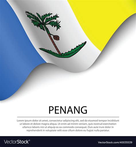 Waving flag of penang is a state malaysia Vector Image