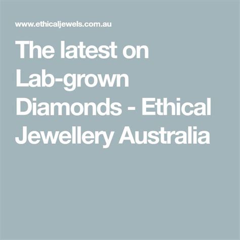 The latest on Lab-grown Diamonds - Ethical Jewellery Australia | Grown diamond, Lab grown ...