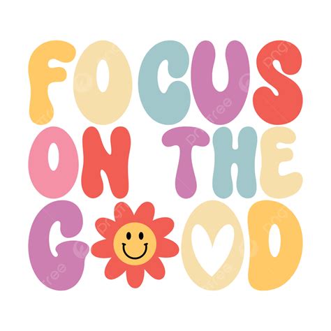 Focus On The Good Groovy Retro Print, Colorful Banner, Inspirational Quote, Positive Slogan PNG ...