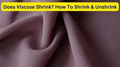 Does Viscose Shrink? How To Shrink & Unshrink