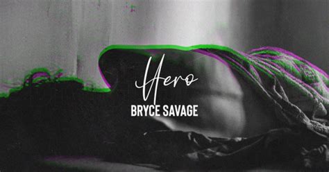 Bryce Savage - Hero