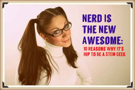 Nerd Is the New Awesome: 10 Reasons Why It's Hip to Be a STEM Geek ...