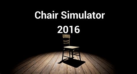 Chair Simulator 2016 by dannyboy730