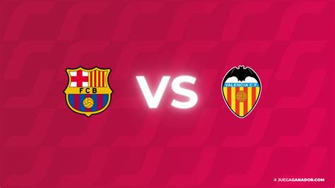 Pronóstico: FC Barcelona vs Valencia FC, lunes 29 de abril | Juega Ganador