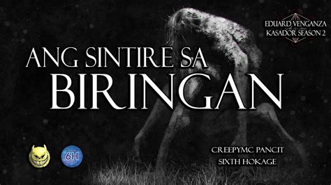 Ang Sintire sa Biringan - Samar Province - Engkanto Horror Stories - Kasador Universe Season 2 ...