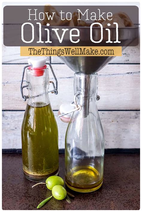 How to Make Olive Oil From Scratch - Oh, The Things We'll Make!