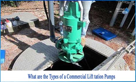 What are the types of a commercial lift station pumps