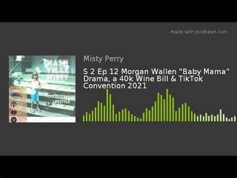 S 2 Ep 12 Morgan Wallen "Baby Mama" Drama, a 40k Wine Bill & TikTok ...