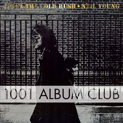 186 Neil Young – After the Gold Rush – 1001 Album Club