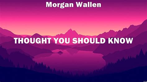 Morgan Wallen - Thought You Should Know (Lyrics) Miley Cyrus, Megan ...