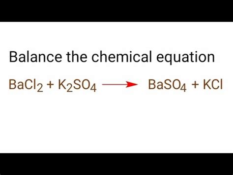 BaCl2+K2SO4=BaSO4+KCl balance the chemical equation. bacl2+k2so4=baso4+kcl - YouTube