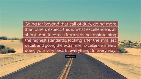 Jack Johnson Quote: “Going far beyond that call of duty, doing more than others expect, this is ...