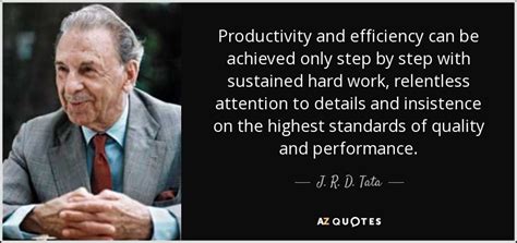 J. R. D. Tata quote: Productivity and efficiency can be achieved only ...