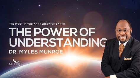 The Power of Understanding | Dr. Myles Munroe - thejesusculture