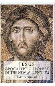 Jesus: Apocalyptic Prophet of the New Millennium - Bart D. Ehrman - New ...