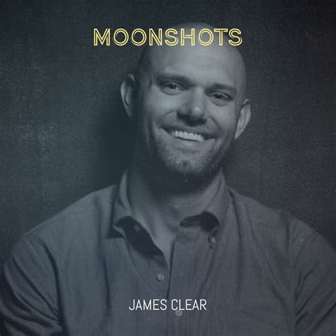 James Clear: Atomic Habits - Moonshots Podcast: Learning Out Loud ...