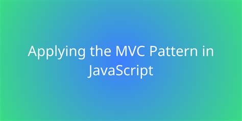 Applying the MVC Pattern in JavaScript | Snippets | Borstch