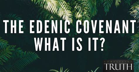 The Edenic covenant - What is it?